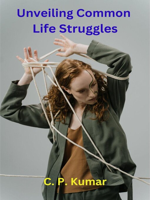 Title details for Unveiling Common Life Struggles by C. P. Kumar - Available